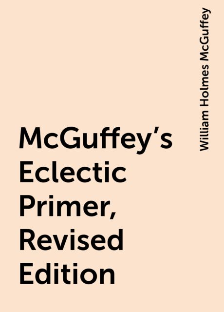 McGuffey's Eclectic Primer, Revised Edition