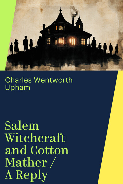 Salem Witchcraft and Cotton Mather / A Reply