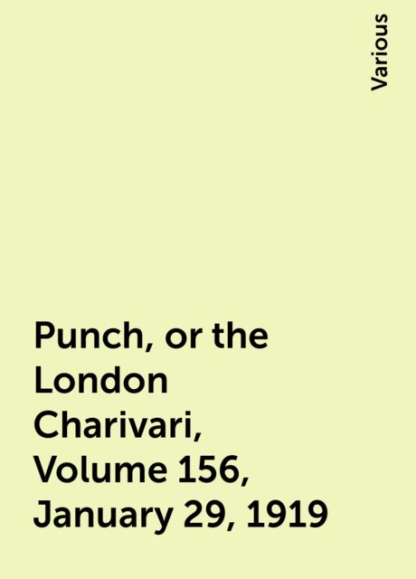 Punch, or the London Charivari, Volume 156, January 29, 1919
