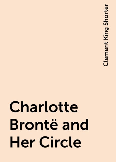 Charlotte Brontë and Her Circle