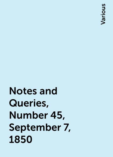 Notes and Queries, Number 45, September 7, 1850