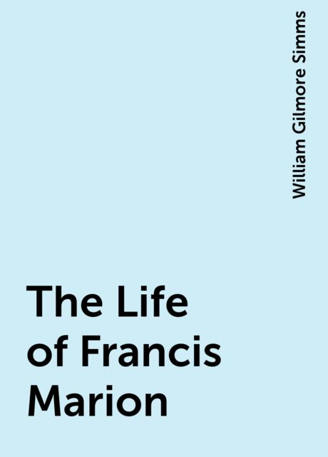 The Life of Francis Marion