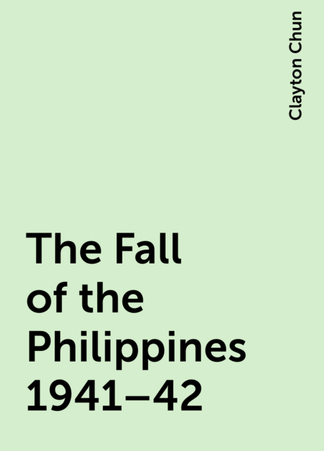 The Fall of the Philippines 1941–42