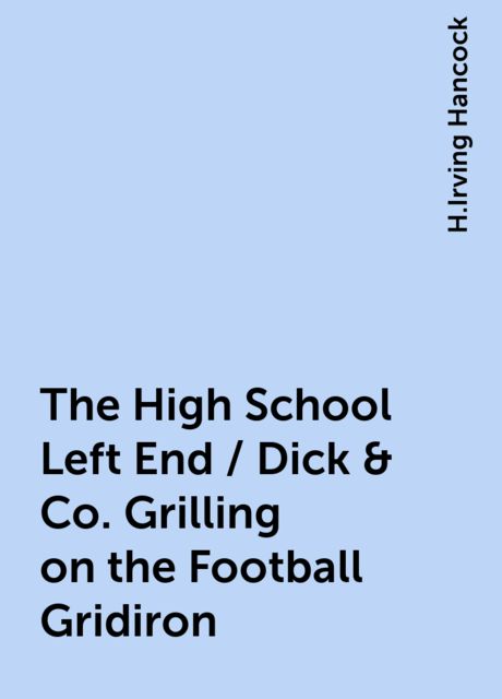 The High School Left End / Dick &amp; Co. Grilling on the Football Gridiron