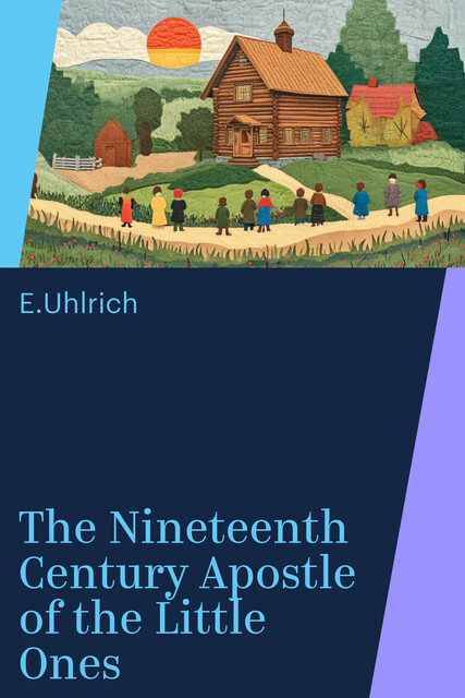 The Nineteenth Century Apostle of the Little Ones