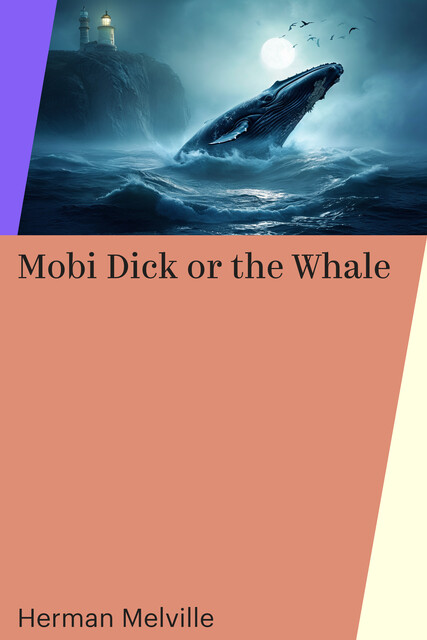 Mobi Dick or the Whale, Herman Melville