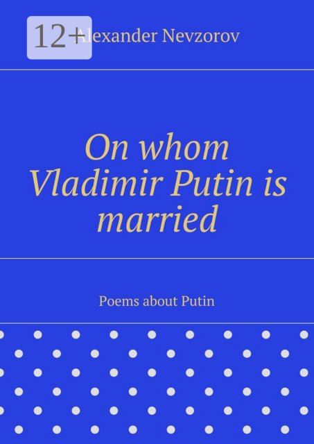 On whom Vladimir Putin is married. Poems about Putin