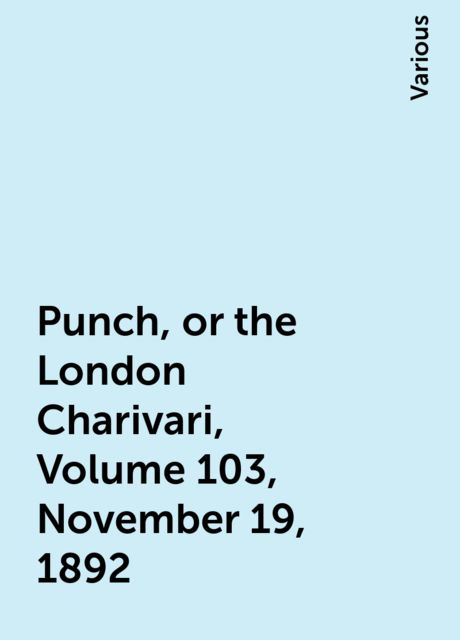 Punch, or the London Charivari, Volume 103, November 19, 1892