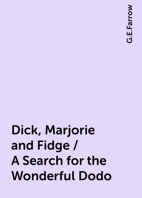 Dick, Marjorie and Fidge / A Search for the Wonderful Dodo