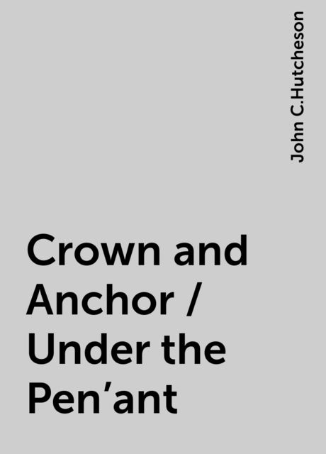 Crown and Anchor / Under the Pen'ant