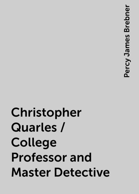 Christopher Quarles / College Professor and Master Detective