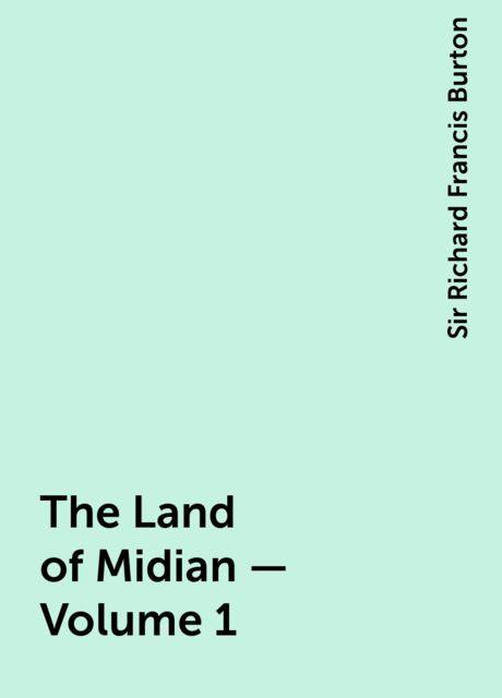 The Land of Midian (Revisited) — Volume 1