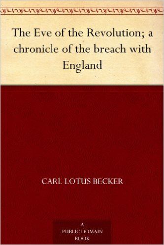 The Eve of the Revolution; A Chronicle of the Breach with England