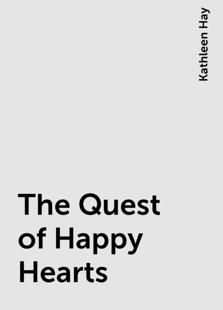 The Quest of Happy Hearts