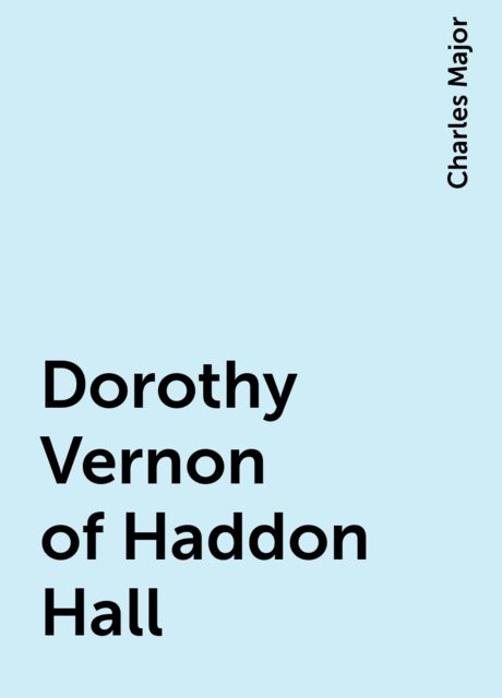Dorothy Vernon of Haddon Hall