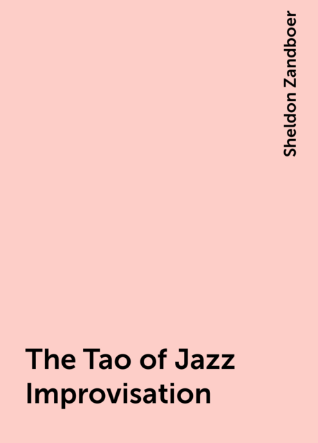 The Tao of Jazz Improvisation