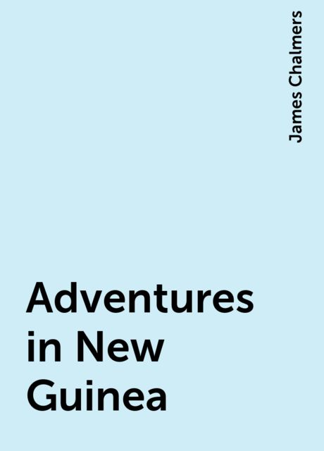 Adventures in New Guinea