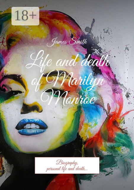 Life and death of Marilyn Monroe. Biography, personal life and death