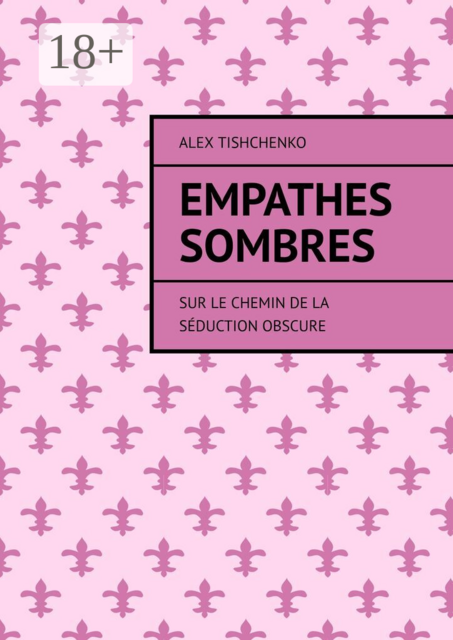 Empathes Sombres. Sur le chemin de la séduction obscure