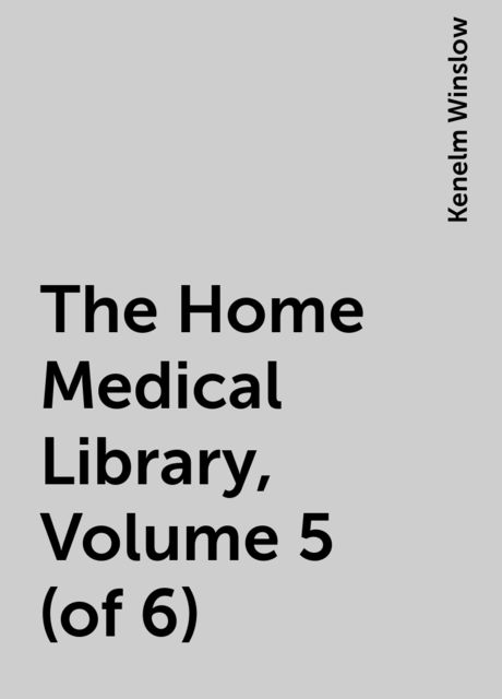 The Home Medical Library, Volume 5 (of 6)