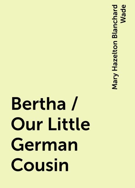 Bertha / Our Little German Cousin
