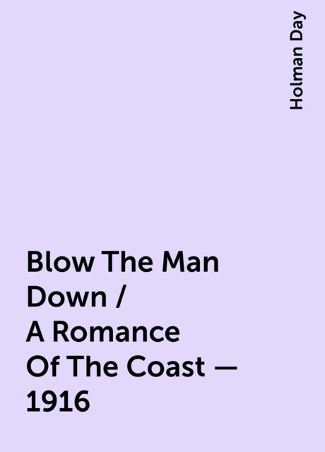 Blow The Man Down / A Romance Of The Coast - 1916