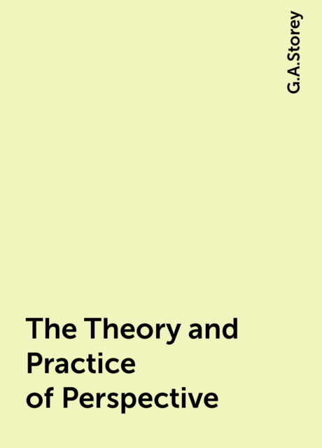 The Theory and Practice of Perspective