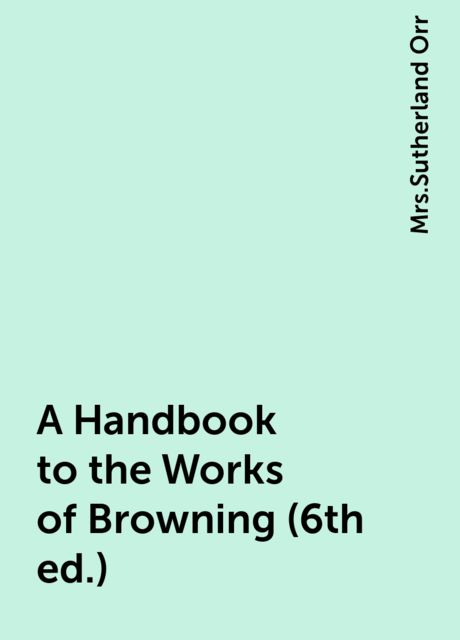 A Handbook to the Works of Browning (6th ed.)