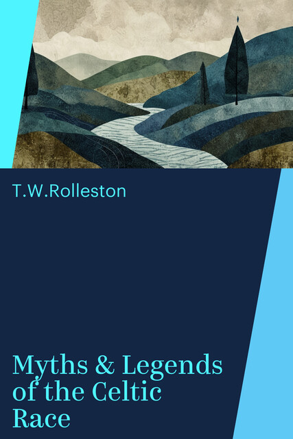Myths & Legends of the Celtic Race