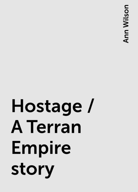 Hostage / A Terran Empire story