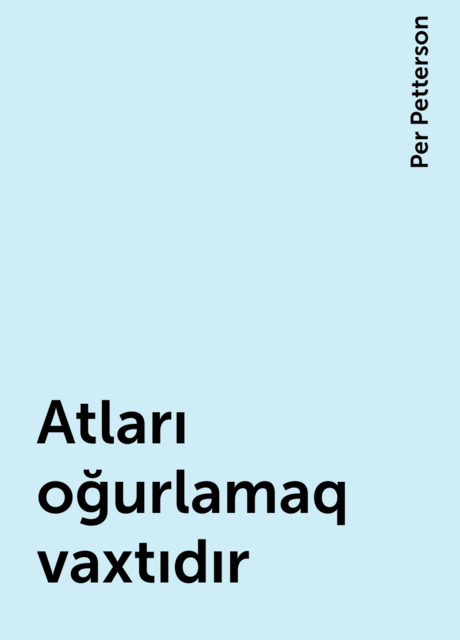 Atları oğurlamaq vaxtıdır