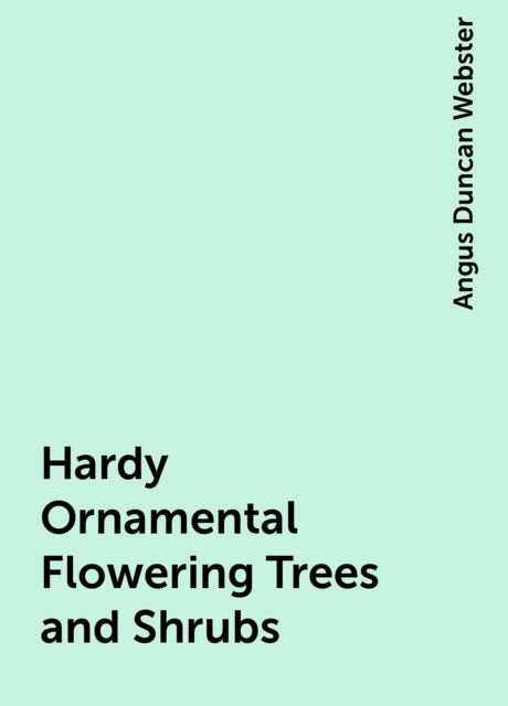 Hardy Ornamental Flowering Trees and Shrubs