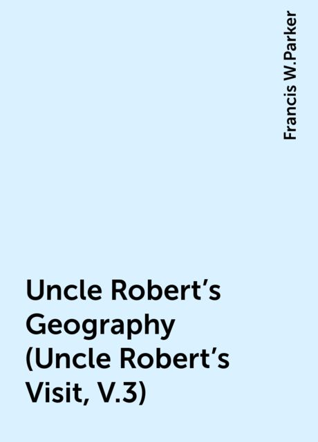 Uncle Robert's Geography (Uncle Robert's Visit, V.3)
