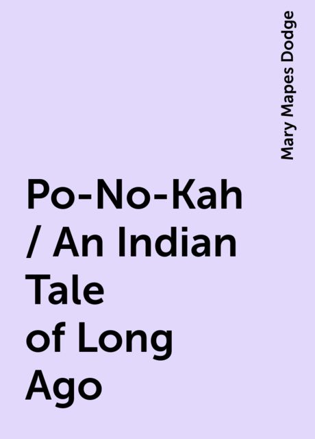 Po-No-Kah / An Indian Tale of Long Ago