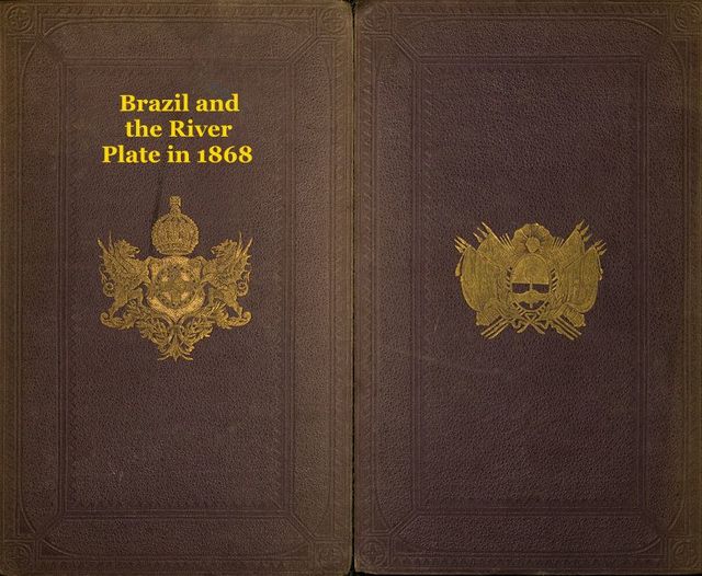 Brazil and the river Plate in 1868