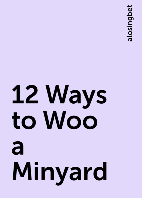 12 Ways to Woo a Minyard