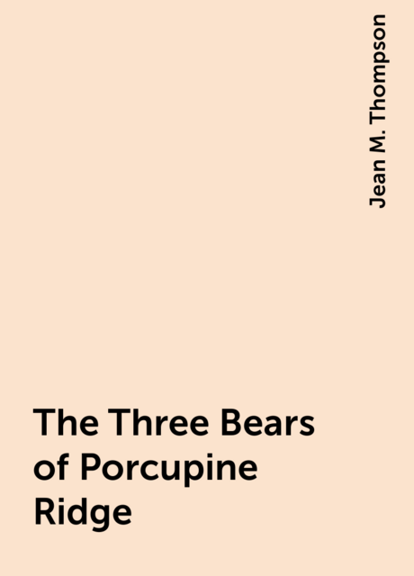 The Three Bears of Porcupine Ridge