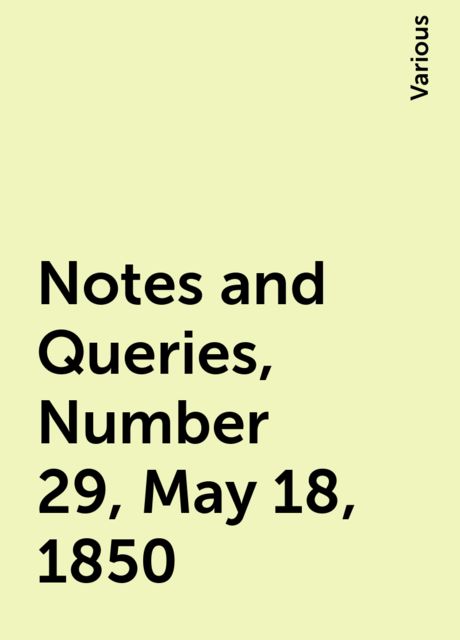 Notes and Queries, Number 29, May 18, 1850