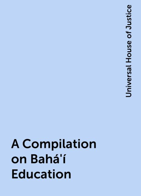 A Compilation on Bahá'í Education
