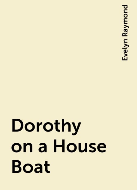 Dorothy on a House Boat