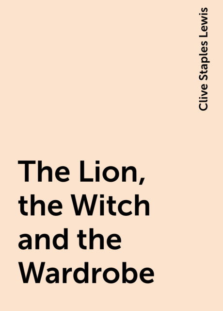 The Lion, the Witch and the Wardrobe