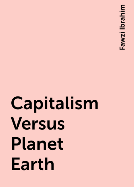 Capitalism Versus Planet Earth