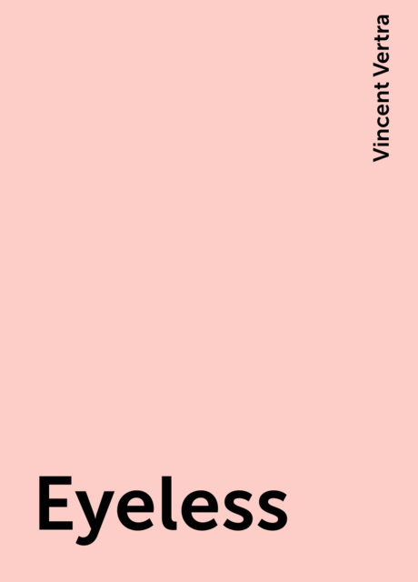 Eyeless, Vincent Vertra
