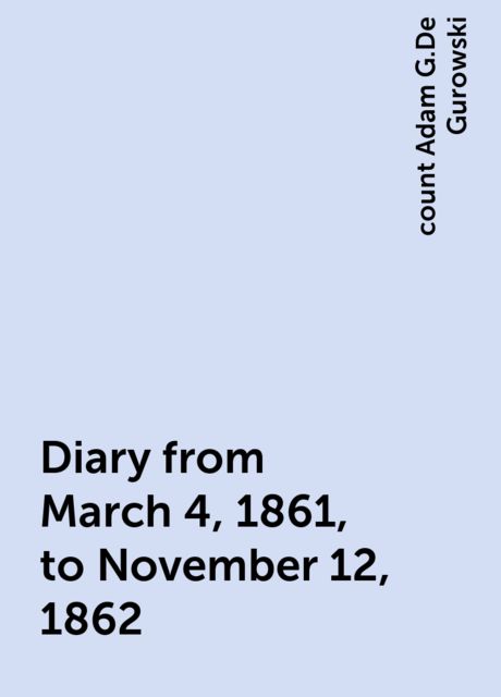 Diary from March 4, 1861, to November 12, 1862