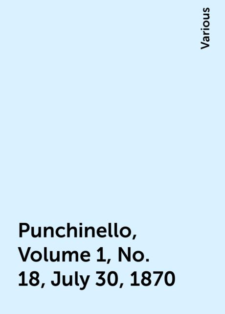 Punchinello, Volume 1, No. 18, July 30, 1870