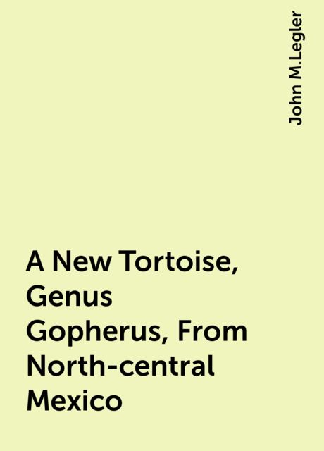 A New Tortoise, Genus Gopherus, From North-central Mexico
