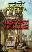 Complete Works of Ammianus Marcellinus. History of Rome. Illustrated