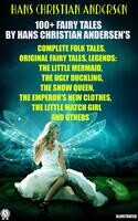 100+ Fairy Tales By Hans Christian Andersen's. Complete Folk Tales, Original Fairy Tales, Legends