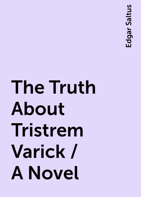 The Truth About Tristrem Varick / A Novel
