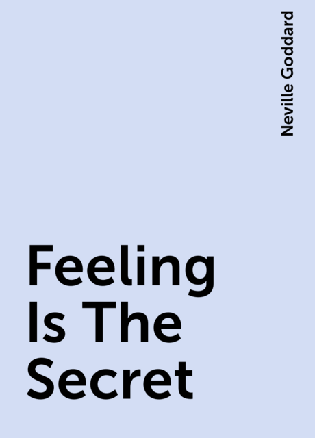 Feeling Is The Secret